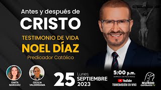 Antes y después de Cristo - Testimonio de Vida de: Noel Díaz, Predicador Católico