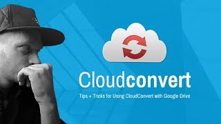 Cloud Convert Overview and Tips