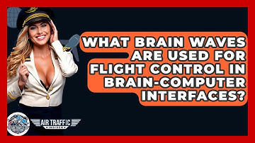 What Brain Waves Are Used For Flight Control In Brain-Computer Interfaces? - Air Traffic Insider