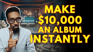 How to make $10,000 off your first album instantly!