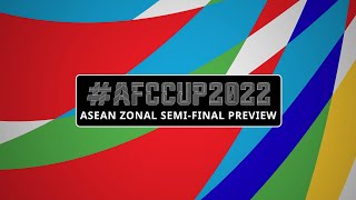 #AFCCup2022 | ASEAN Zonal Semi-Final Preview