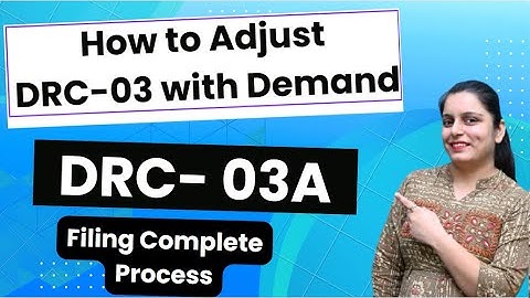 How to File DRC-03A in GST? How to file Form DRC03A for GST Demand Adjustment on GST Portal