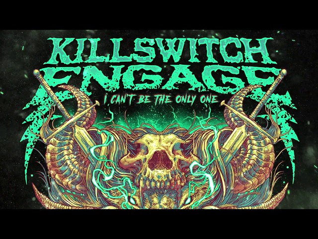 Killswitch Engage - I Can't Be The Only One