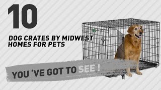 Dog Crates By Midwest Homes For Pets // Top 10 Most Popular Dog Crates By Midwest Homes For Pets // Top 10 Most Popular For More Details about these Dog Crates Products , Just Click this