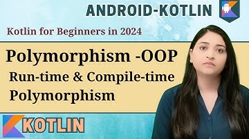 Kotlin Polymorphism with Example| Run-time & Compile-time polymorphism| kotlin for Beginners: 2024