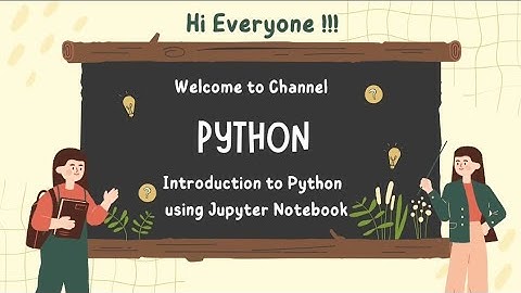 Introduction to python | Working with Python using Jupyter notebook