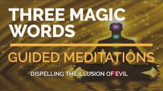 BANISH YOUR BELIEF IN EVIL | US ANDERSEN | THREE MAGIC WORDS | MEDITATION