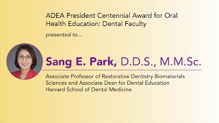 Sang E. Park, D.D.S., M.M.Sc., President Centennial Awards for Oral Health Education, Dental Faculty