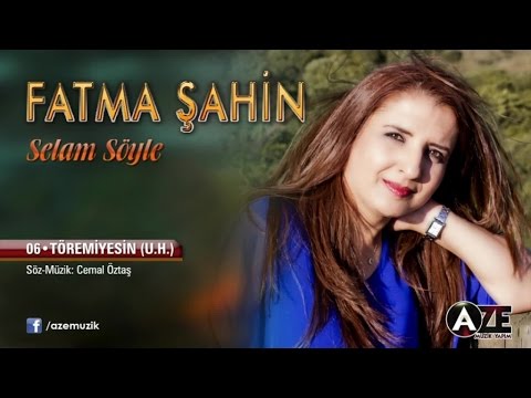 Fatma Şahin - Töremiyesin (U.H)