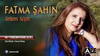 Fatma Şahin - Töremiyesin (U.H) Resimi