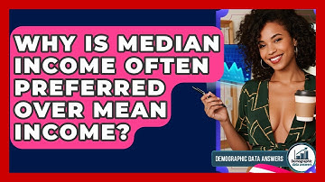 Why Is Median Income Often Preferred Over Mean Income? - Demographic Data Answers