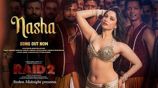 RAID 2: NASHA (Song) | Tamannaah B, Ajay Devgn, Riteish D | Jasmine S, Sachet T, Jaani | Bhushan K