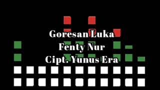 Fenty Nur - Goresan Luka (Musik Audio)