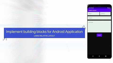 Implement building blocks for Android Application Using Relative Layout | Mobile Application And Dev