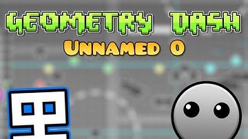 Unnamed 0 Levels - Geometry Dash (2.1)