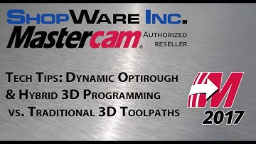 Dynamic Optirough and Hybrid vs Traditional 3D Programming in Mastercam 2017