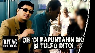 BEN TULFO: Kapag Ako Pumunta Diyan, May Kapalit! Kaya, Ibigay mo!