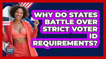 Why Do States Battle Over Strict Voter ID Requirements? - First Time Voter Expert