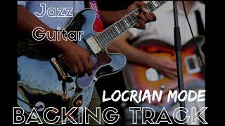 JAZZ GUITAR In LOCRIAN Mode (Sharp) Backing Track. (6TH MODE OF MELODIC MINOR)