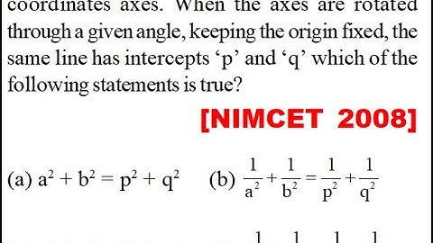 A line L has intercepts ‘a’ and ‘b’ on the coordinates axes. When the axes are rotated through give