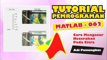 Tutorial Pemrograman MATLAB - 062 - Cara Mengatur Kecerahan Pada Citra