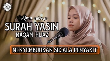 Murottal Surah Yasin Maqam Hijaz || ALMA ESBEYE