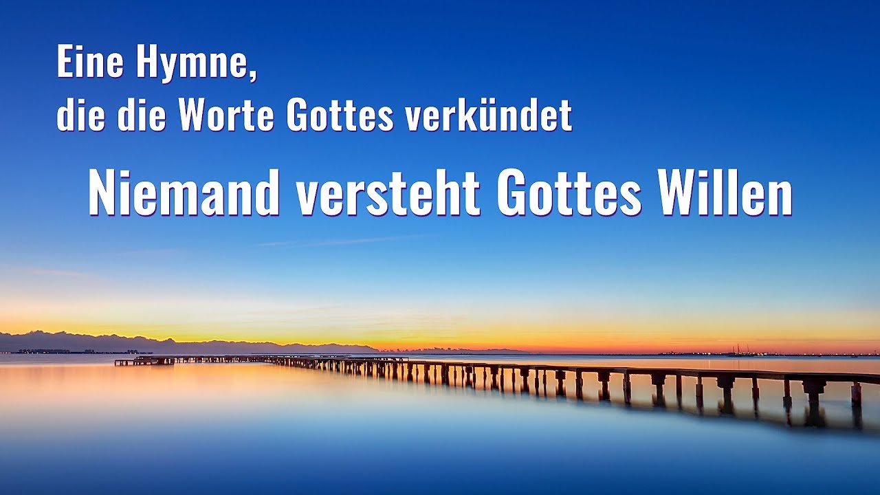 Christliches Lied | Niemand versteht Gottes Willen
