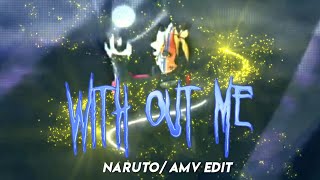 With out me / Naruto Amv Edit 📱#naruto