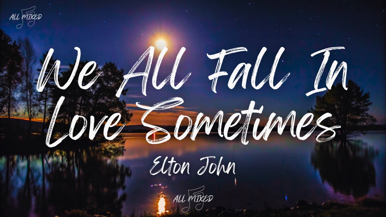 Download Elton John - We All Fall in Love Sometimes (Lyrics) MP3