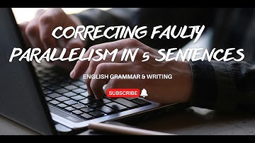 Correcting Faulty Parallelism in Five Sentences