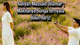 Aaliyah Massaid Dilamar : Maknanya Bunga Ternyata Bikin Haru!