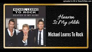 Heaven Is My Alibi - Michael Learns To Rock