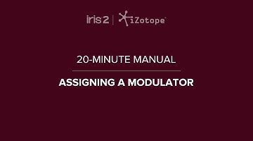 iZotope Iris 2: Using Modulation | 20-Minute Manual Video #11