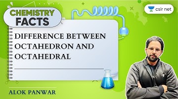 Difference between Octahedron and Octahedral | Alok Panwar | Chemistry Facts #shorts #youtubeshorts