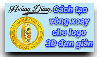 Hướng dẫn cách tạo vòng xoay cho logo 3D cực dễ 199 - Hoàng Dũng 091