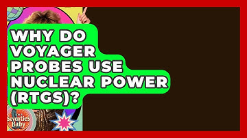 Why Do Voyager Probes Use Nuclear Power (RTGs)? - I