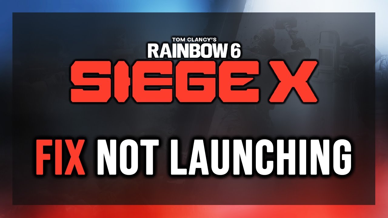 How to FIX RAINBOW SIX SIEGE X Not Launching/Won't Launch - YouTube