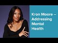 Kron Moore – Addressing Mental Health