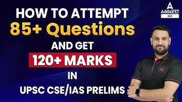 How to Attempt 85+ Questions and Get 120+ Marks in UPSC CSE/IAS Prelims | By Ankit Sir