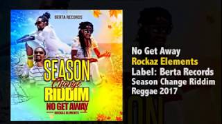 No Get Away - Rockaz Elements [Season Change Riddim]