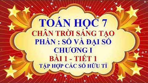 Toán học lớp 7 - Chân trời sáng tạo - Chương 1 - Bài 1 - Tập hợp các số hữu tỉ - Tiết 1