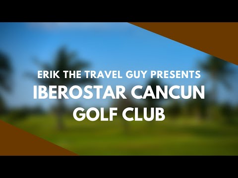 The Iberostar Golf Club | Cancun – Welcome to the World