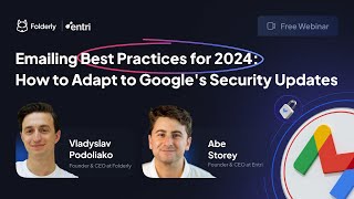 Emailing Best Practices for 2024: How to Adapt to Google Security Updates | Folderly &amp; Entri Webinar
