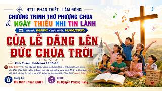 HTTL PHAN THIẾT - Chương Trình Thờ Phượng Chúa - 14/06/2026