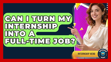 Can I Turn My Internship Into a Full-Time Job? | Internship Hero News