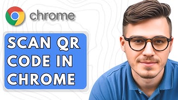 How To Scan QR Code In Google Chrome [2025 Guide]