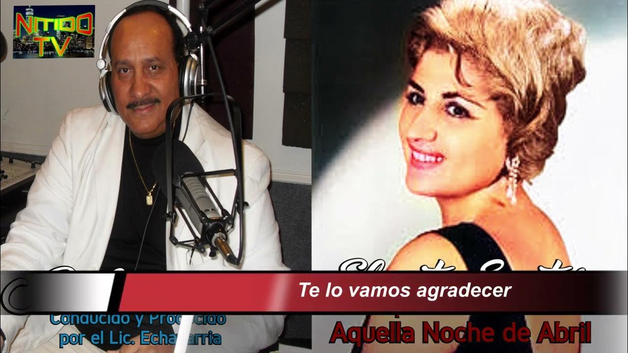 ELENITA SANTOS Aquella Noche de Abril Presentada por el Lic Echavarria ELENITA SANTOS Aquella Noche de Abril Presentada por el Lic Echavarria