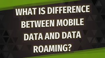 What is difference between mobile data and data roaming?