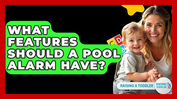 What Features Should A Pool Alarm Have? - Raising A Toddler