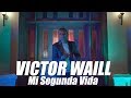 VICTOR WAILL - Mi Segunda Vida (Video Oficial)